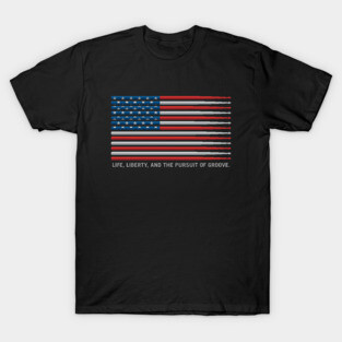 American Drummer Drumstick Flag - Life, Liberty, and the pursuit of Groove T-Shirt