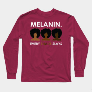 Melanin Every Shade Slays Long Sleeve T-Shirt