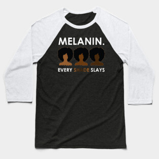 Melanin Every Shade Slays Baseball T-Shirt