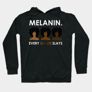 Melanin Every Shade Slays Hoodie