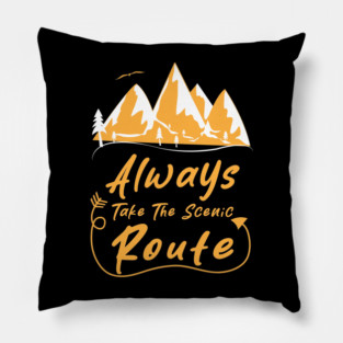 Always Take The Scenic Route Pillow