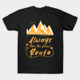 Always Take The Scenic Route T-Shirt