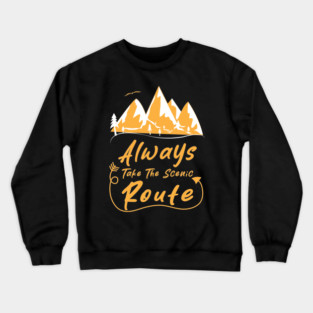Always Take The Scenic Route Crewneck Sweatshirt