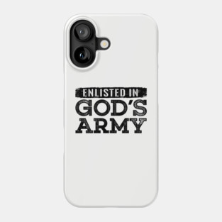 Enlisted in Gods Army Phone Case