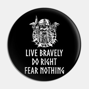 Live Bravely Do Right Fear Nothing Pin