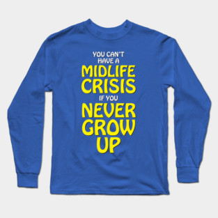Midlife Crisis Long Sleeve T-Shirt