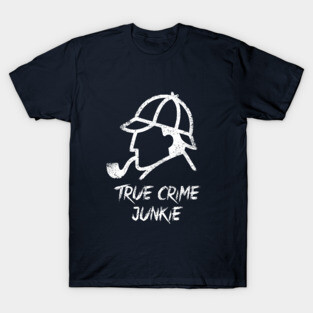 True crime junkie T-Shirt