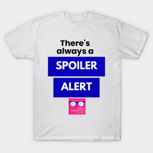 There's always a Spoiler Alert - Black T-Shirt
