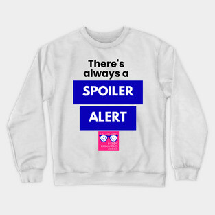 There's always a Spoiler Alert - Black Crewneck Sweatshirt