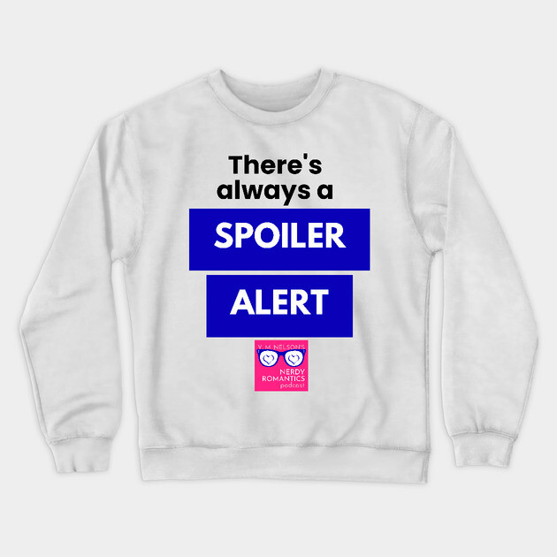 There's always a Spoiler Alert - Black Crewneck Sweatshirt by Nerdy Romantics Fan Shop*