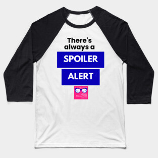 There's always a Spoiler Alert - Black Baseball T-Shirt