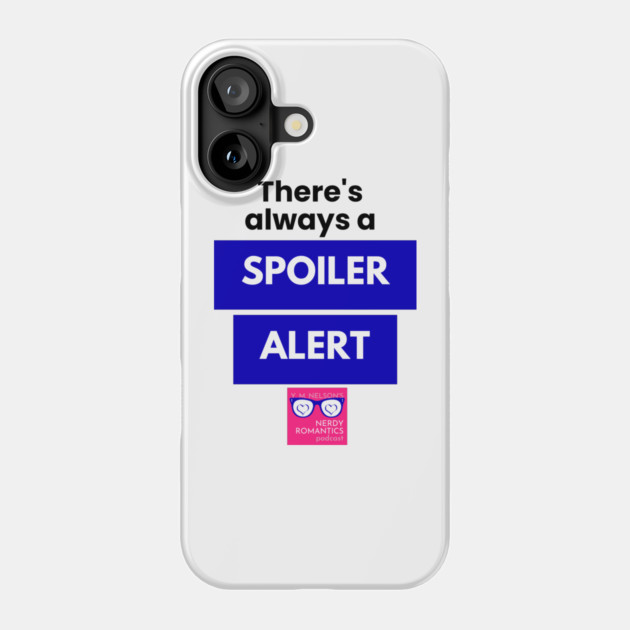 There's always a Spoiler Alert - Black Phone Case by Nerdy Romantics Fan Shop*