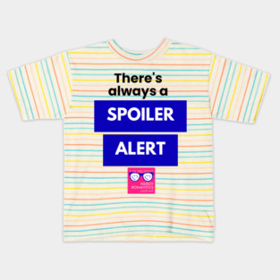 There's always a Spoiler Alert - Black Kids T-Shirt