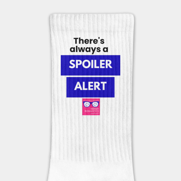 There's always a Spoiler Alert - Black by Nerdy Romantics Fan Shop*