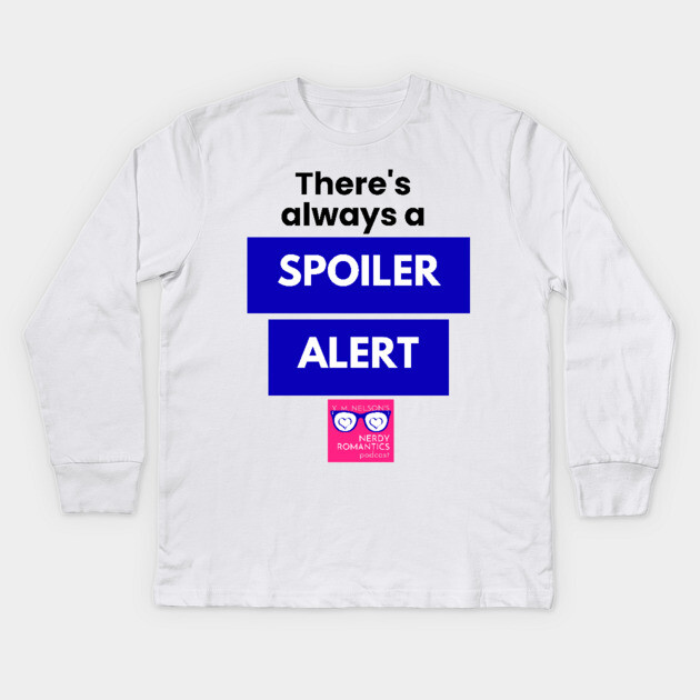 There's always a Spoiler Alert - Black Kids Long Sleeve T-Shirt by Nerdy Romantics Fan Shop*
