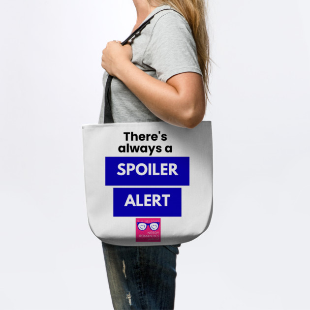 There's always a Spoiler Alert - Black by Nerdy Romantics Fan Shop*