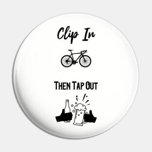 Clip In, Then Tap Out Cycling Design Pin