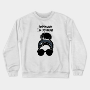 I’m Possible Crewneck Sweatshirt