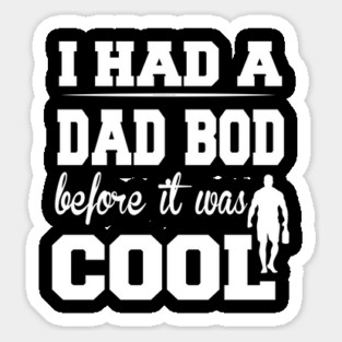 I Had a Dad Bod Before it was Cool Magnet