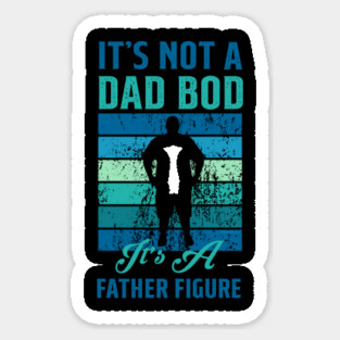It's not a Dad Bod is a Father Figure Magnet