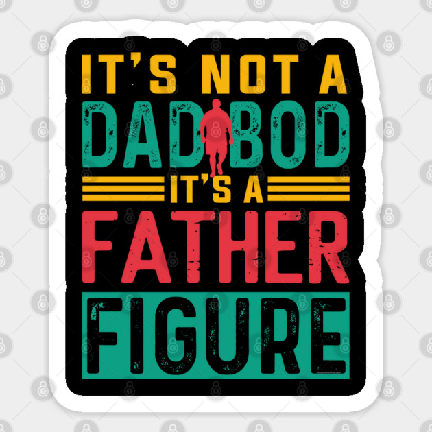 It's not a Dad Bod is a Father Figure Sticker by creative