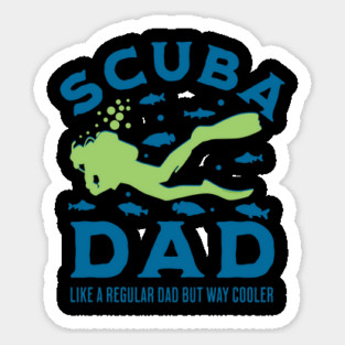 Scuba Dad like a regular Dad but Way Cooler Sticker