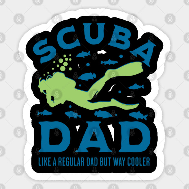 Scuba Dad like a regular Dad but Way Cooler Sticker by creative