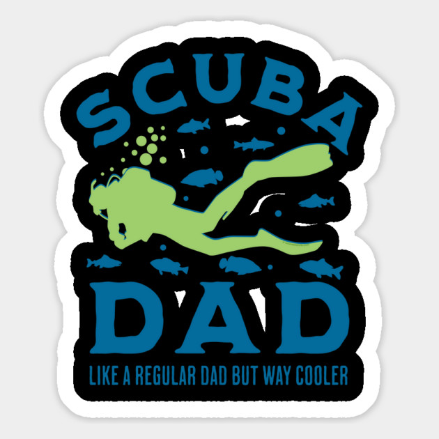 Scuba Dad like a regular Dad but Way Cooler Magnet by creative