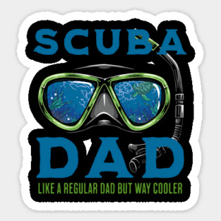 Scuba Dad like a regular Dad but Way Cooler Sticker