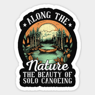 Solo Canoeing Along the Nature the Beauty of Solo Canoeing Sticker