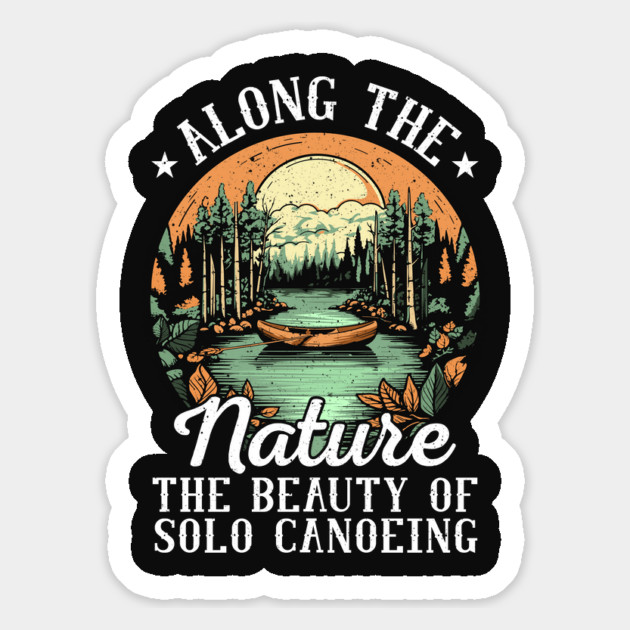 Solo Canoeing Along the Nature the Beauty of Solo Canoeing Magnet by creative