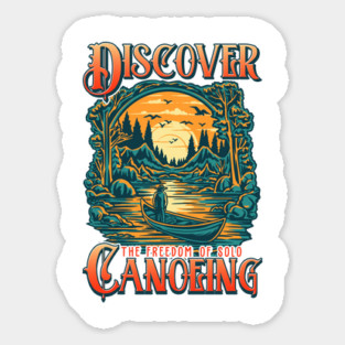 Solo Canoeing Discover the Freedom of Solo Canoeing Sticker
