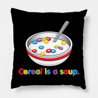 Cereal is soup Pillow