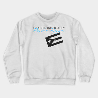 Unapologetically Puerto Rican Crewneck Sweatshirt
