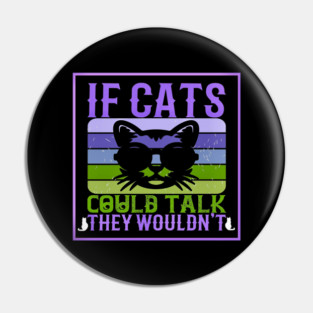 If Cats Could Talk Pin