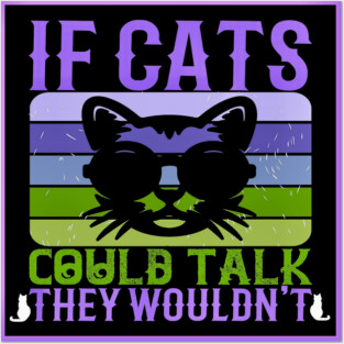 If Cats Could Talk Posters and Art