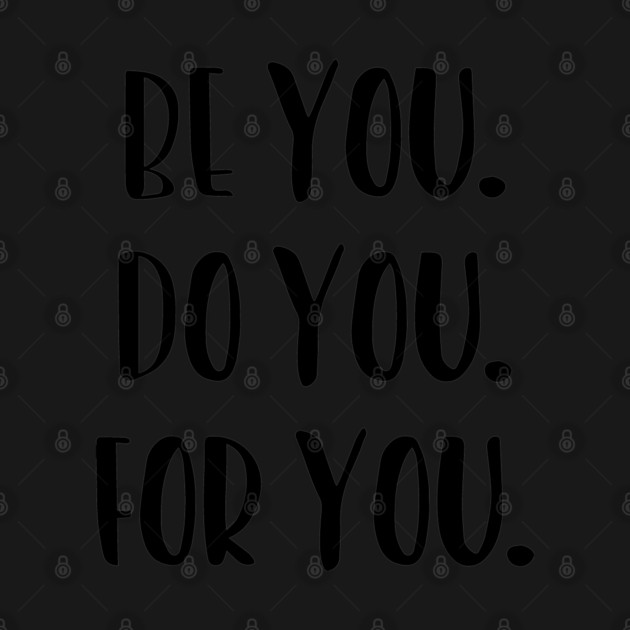 Be You, Do You, For You, Motivation by UrbanLifeApparel