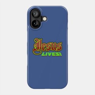 Jesus Lives and Reigns FOREVER!! Phone Case