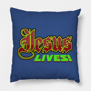 Jesus Lives and Reigns FOREVER!! Pillow