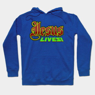 Jesus Lives and Reigns FOREVER!! Hoodie