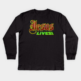 Jesus Lives and Reigns FOREVER!! Kids Long Sleeve T-Shirt
