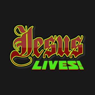 Jesus Lives and Reigns FOREVER!! T-Shirt