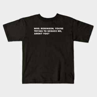The Graduate Quote Kids T-Shirt