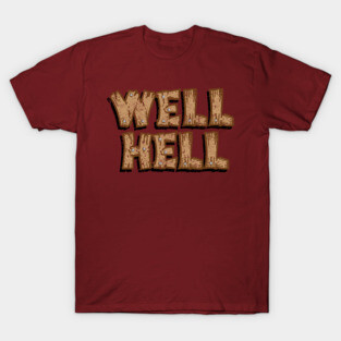 Well Hell (Travis' Yee-Haw Game Ranch) T-Shirt