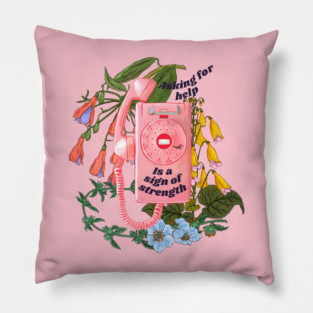 Asking For Help Is A Sign Of Strength Pillow