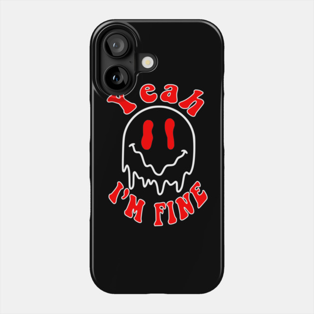Yeah i'm fine drippy smiley face wave Phone Case by Darksavage