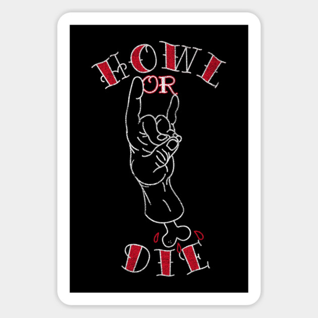 Howl or Die Sticker by rt-shirts