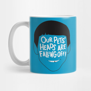 Our Pets' Heads Are Falling Off - Dumb and Dumber Quote Mug