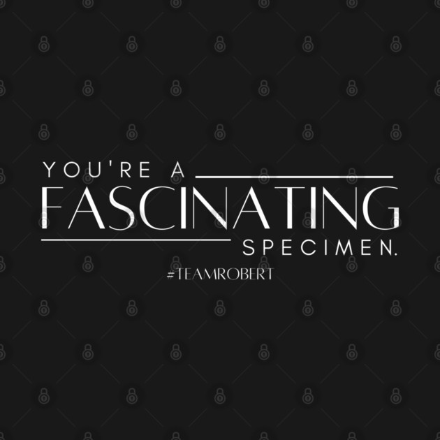 You're a fascinating specimen. by Stars Hollow Mercantile