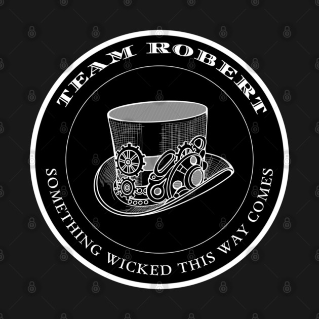 Team Robert - Something Wicked This Way Comes by Stars Hollow Mercantile